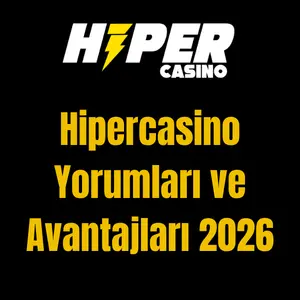 Hipercasino Yorumları ve Avantajları 2026